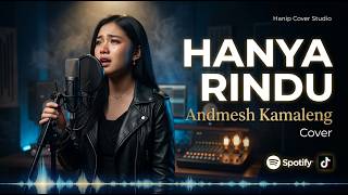 Hanya Rindu - Andmesh Kamaleng (Cover) | Suara Cewek yang Bikin Merinding 🎤💔