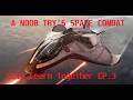 A complete NOOB try's space combat! Lets Learn Together EP.3 Star Citizen 4.8