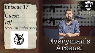 Everyman's Arsenal Ep 17 - Jeff from Nocturn Industries