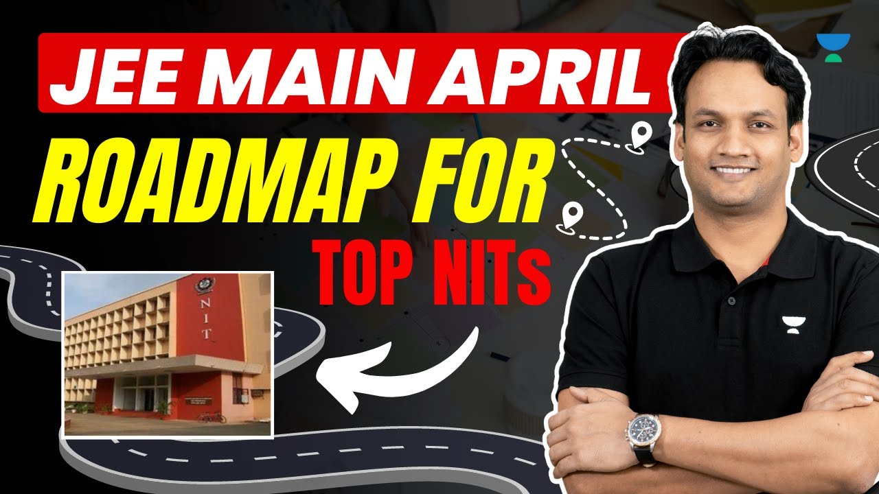 Roadmap for Top NITs | JEE Main 2023 [ April ] | JEE Main 2023 Strategy ...