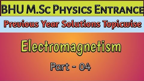 BHU M.Sc Physics 2020 ||Previous year solutions|| Electromagnetism || Part-04 || Physics शिक्षा