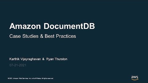 Amazon DocumentDB Case Studies and Best Practices - AWS Online Tech Talks