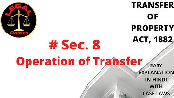 Section 8 of transfer of Property Act II Operation of Transfer of Property II#section8tpa1882
