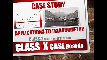 CASE STUDY- Applications to Trigonometry CLASS X CBSE boards