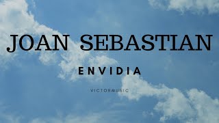 JOAN SEBASTIAN - ENVIDIA (LETRA)