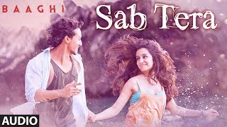 SAB TERA Full Song (Audio) | BAAGHI | Tiger Shroff, Shraddha Kapoor | Armaan Malik | Amaal Mallik