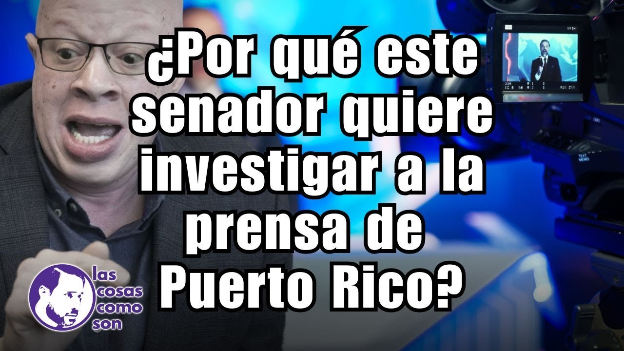 ¿Por qué este senador quiere investigar a la prensa de Puerto Rico?