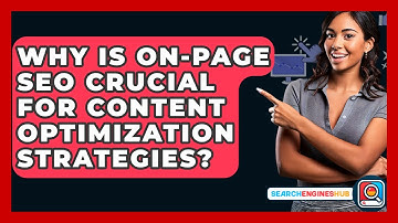 Why Is On-Page SEO Crucial For Content Optimization Strategies? - SearchEnginesHub.com