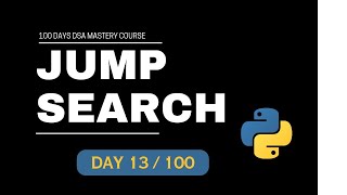 Jump Search Algorithm In Python || 100 Days DSA Mastery Course Day-13