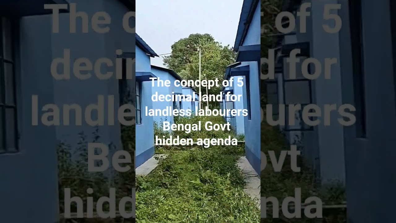The concept of 5 decimals for landless labourers Bengal Govt. hidden agenda.