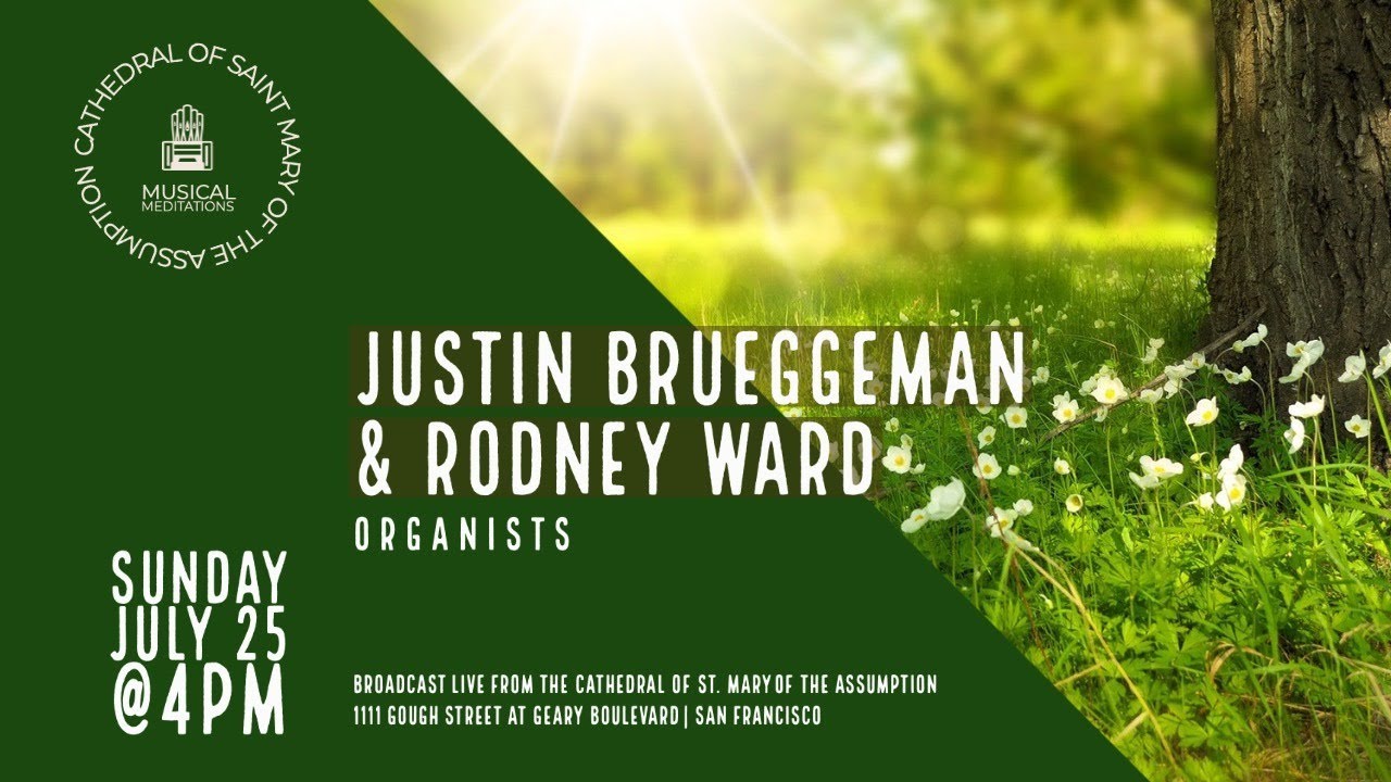 Musical Meditation: Justin Brueggeman & Rodney Ward, Organists; July 25, 2021 4 pm