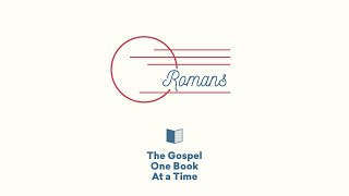 Romans Summary - Paul Tripp's Bible Study (Episode 046)