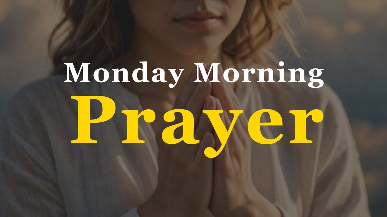 Monday Morning Prayer | Start Your Week with Blessings and Strength ...