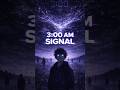 At 3 AM, This Signal Finds You… And You Change 😨