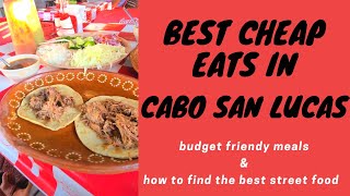 Best Food in Cabo San Lucas - Cheap Eats & Street Food