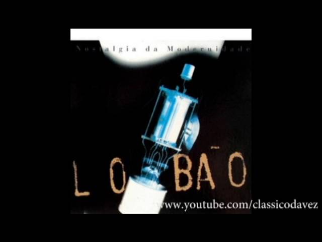 LOBAO - NOSTALGIA DA MODERNIDADE