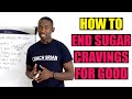 How to End Sugar Cravings for Good