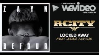ZAYN ft R City and Adam Levine BeFoUr You Locked me away