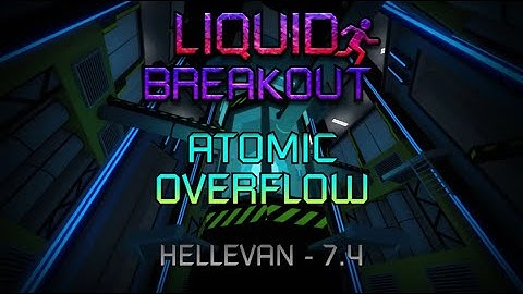 Atomic Overflow - HELLEVAN 7.4 ⭐ (LIQUID BREAKOUT V.1.15)