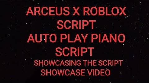 ARCEUS X ROBLOX SCRIPT - AUTO PLAY PIANO SCRIPT - see script link on comments