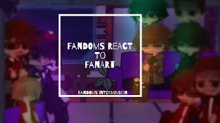 Fandoms React To Fanart / Fandoms Intermisison / Part 7.5 / (7.5 / 10) / GCRV / Gacha club