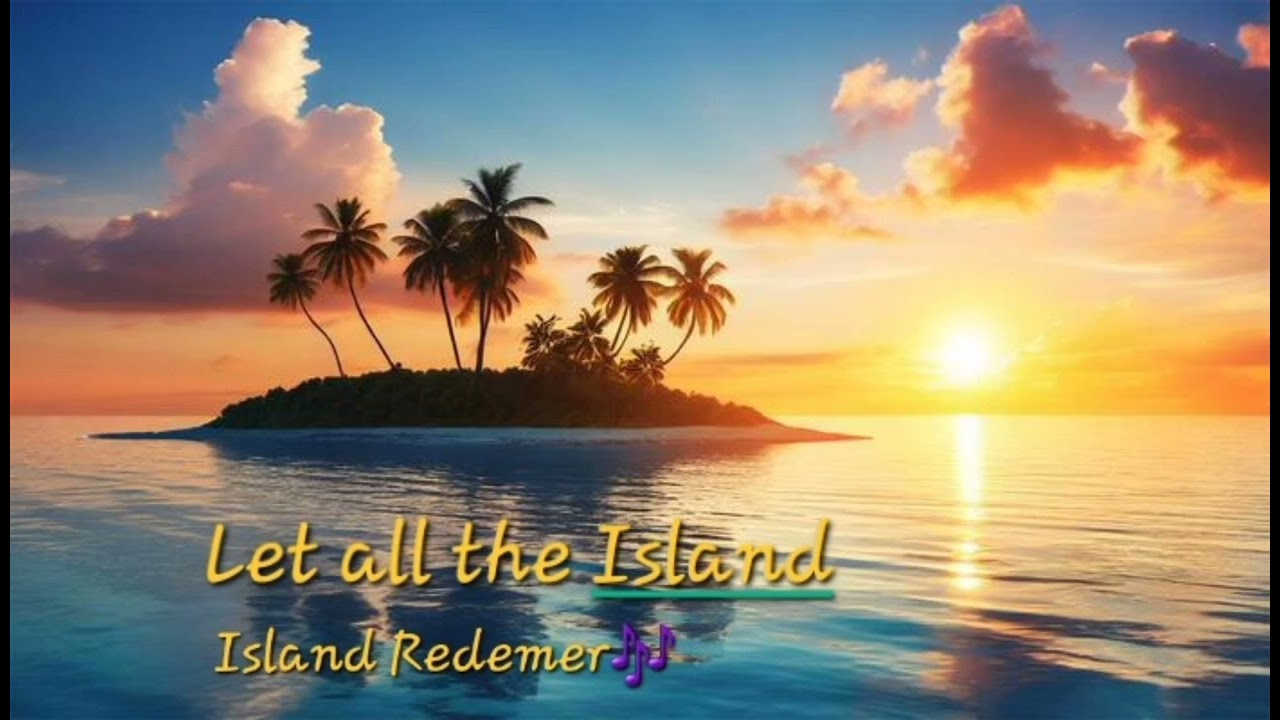 Let all the Island _Island Redemer_Solomon Islands.