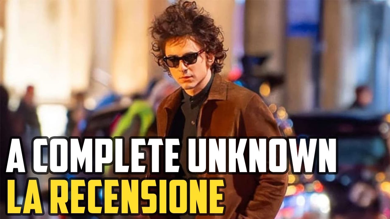 A COMPLETE UNKNOWN: La Recensione Del Film - Matioski Clip