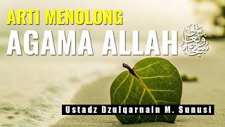 Arti Menolong Agama Allah Subhanna Wa Ta'ala - Ustadz Dzulqarnain Muhammad Sunusi