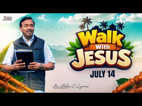 Walk with Jesus || Bro. Mohan C. Lazarus || July 14 || Episode 2715 || Tamil