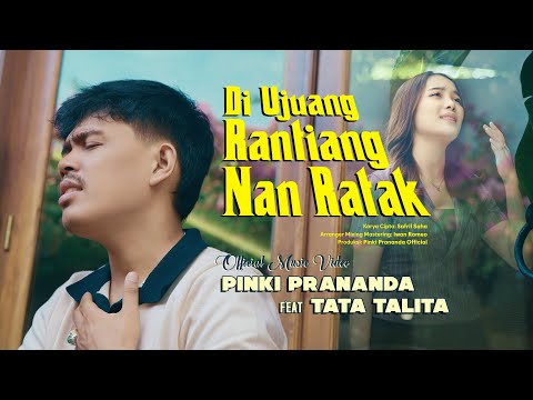 Pinki Prananda ft. Tata Talita - Di Ujuang Rantiang Nan Ratak (Official Music Video)
