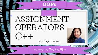 Assignment Operators in C++ | #objectoriente#programming #anjaliluthra