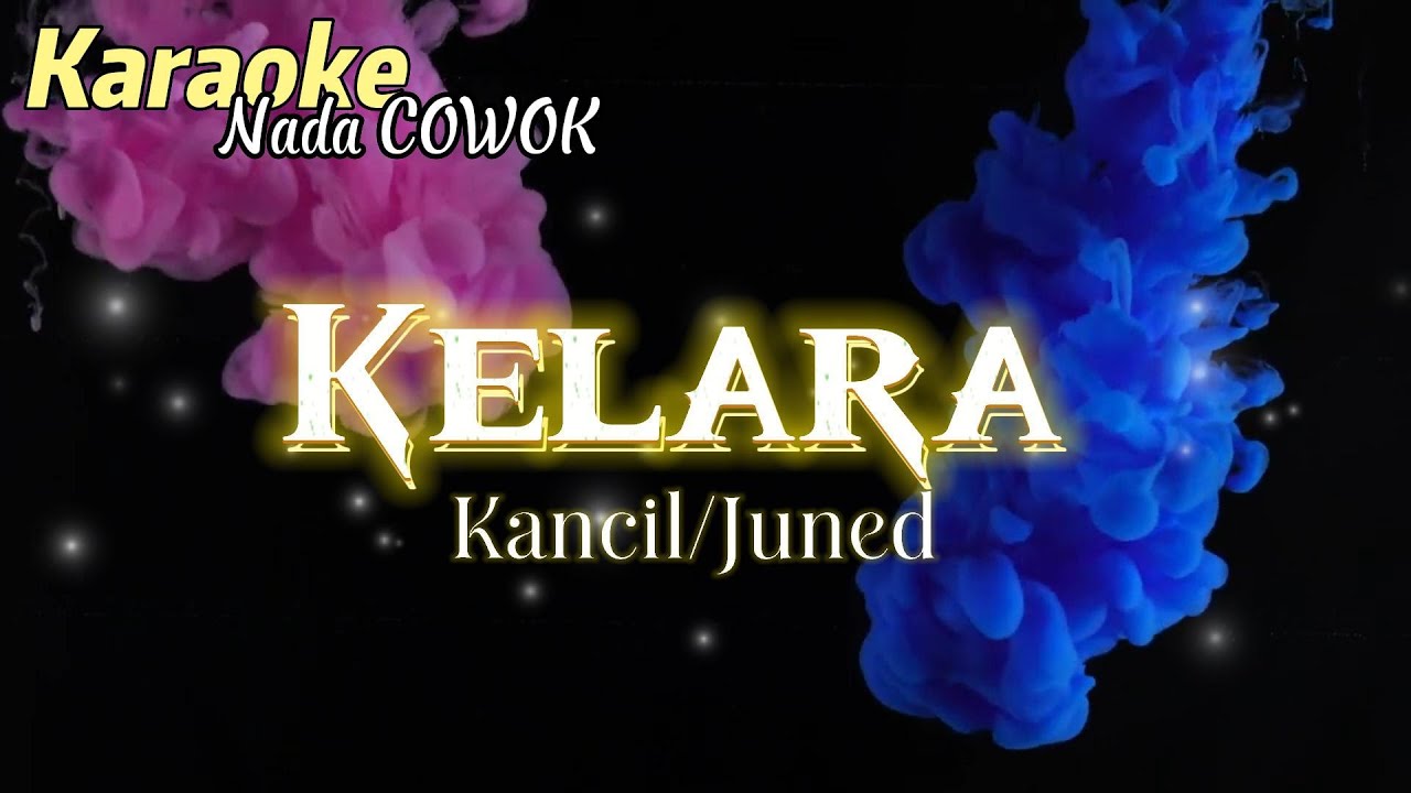 KELARA KANCIL JUNED KARAOKE  NADA COWOK SONG MIDI KARIJRENG