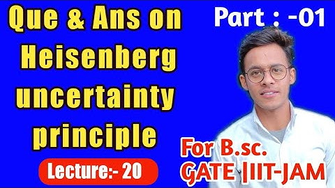 Quantum mechanics(lecture- 19) (part-1) Q and A on uncertainty principle imp #iitjam B.sc.
