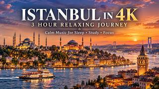 Information #01 Istanbul in 4K, 3 Hour Relaxing Journey, Calm Music for Sleep, Study, and Focus Guide