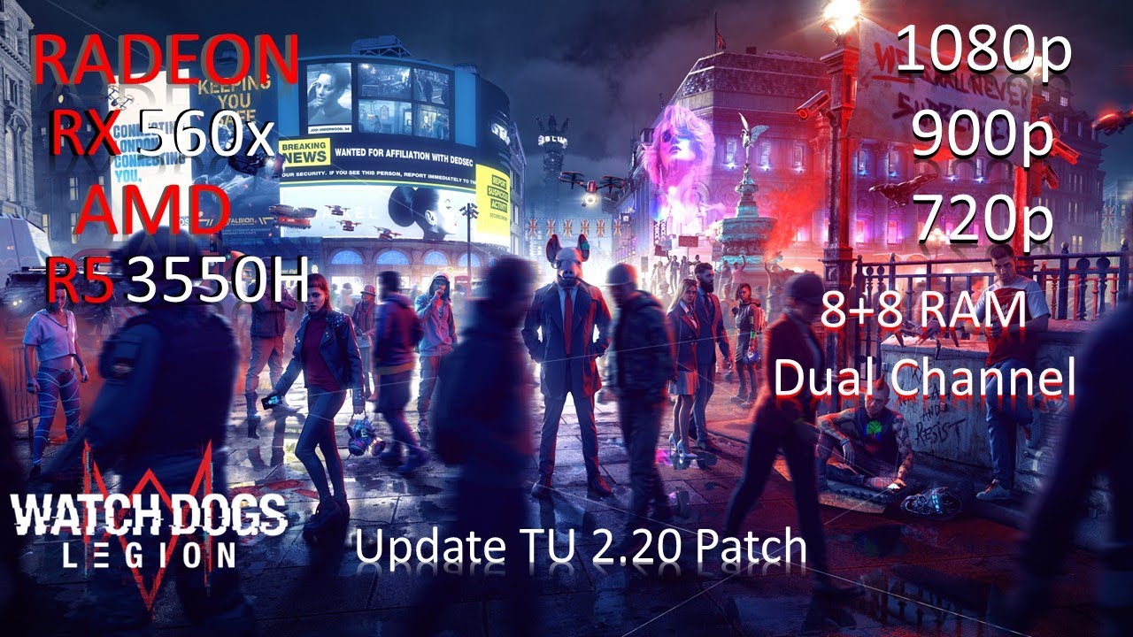 Watch Dogs: Legion TU 2.20 PATCH |8+8 RAM| ASUS TUF FX505DY | RYZEN 5 3550H+RX 560X |1080p+900p+720p