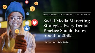 Mr. Blake Hadley - Social Media Marketing Strategies Every Dental Practice Should Know About in 2022