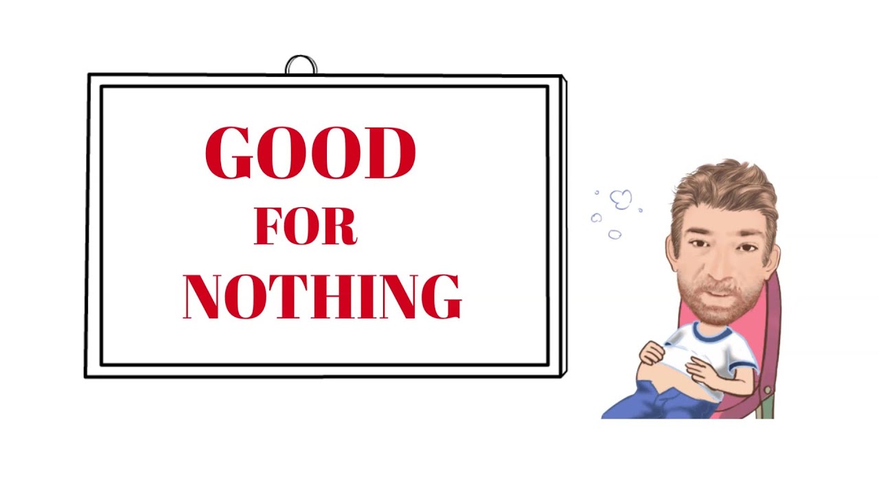 Good For Nothing Example English Tutor Nick P Adjective Phrase (145) Good For Nothing - Animated ...