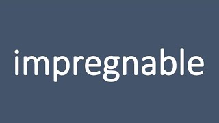 Impregnable meaning - impregnable pronunciation - impregnable sentences  #impregnablemeaning