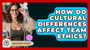 How Do Cultural Differences Affect Team Ethics? - High School Toolkit