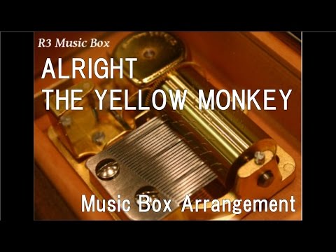 ALRIGHT/THE YELLOW MONKEY [Music Box]