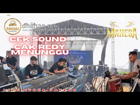CEK SOUND MAHESA MUSIC ( CAK REDY MENUNGGU ) FEAT DHEHAN PROO LIVE KUDUS