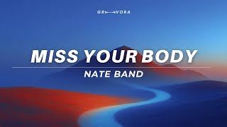 nate band - Miss Your Body (Lyrics)