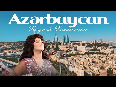 Zeynəb Xanlarova - Azərbaycan