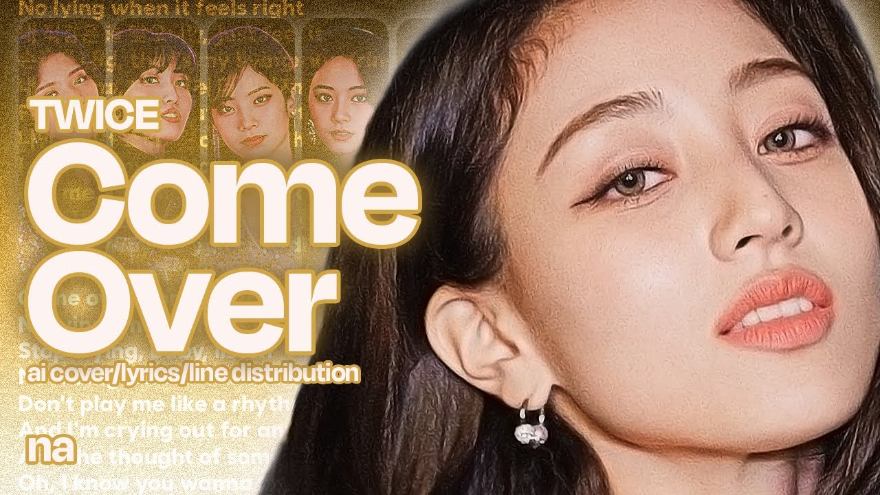 TWICE(트와이스) - Come Over | AI Cover/Lyrics(Eng)/Line Distribution by na(나)