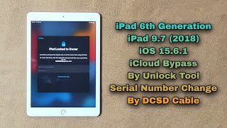 How To iPad 6th Generation iOS 15.6.1 iCloud Bypass By Unlock Tool in DCSD Cable