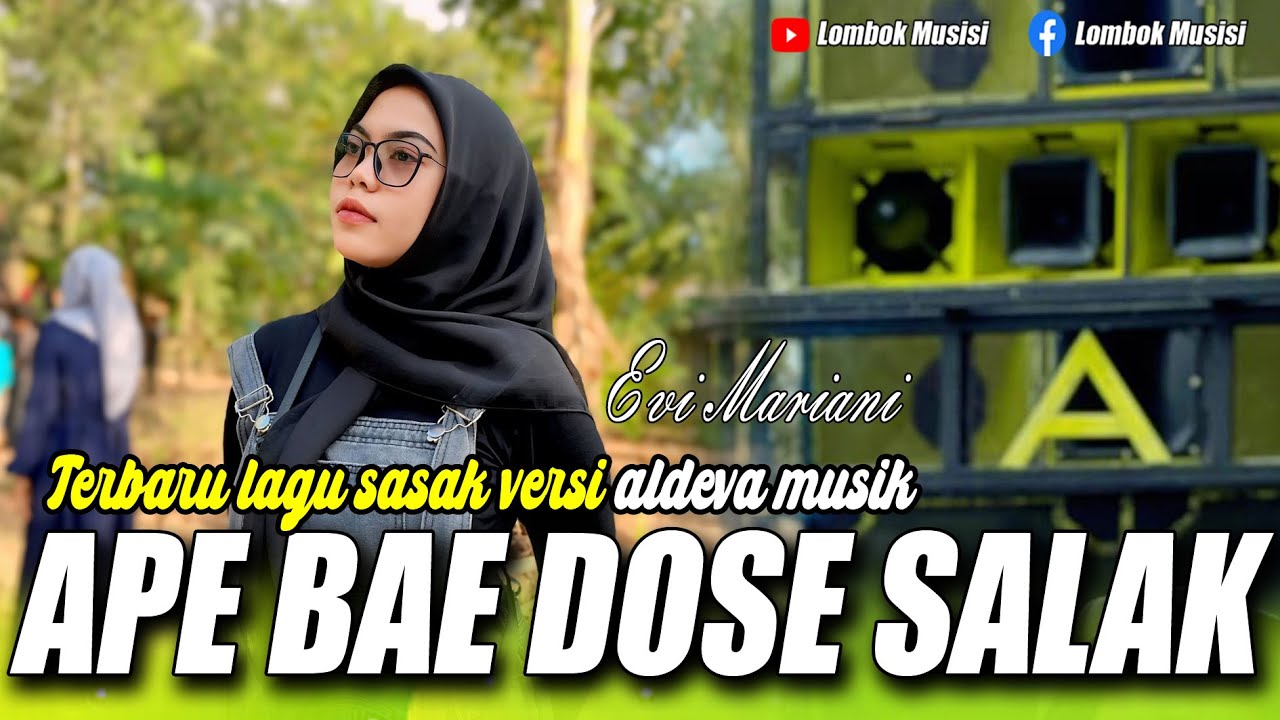 APE BAE DOSE SALAK - LAGU SASAK BIKIN BIKIN HATI SEDIH VERSI ALDEVA MUSIK VOCAL EVI MARIANI