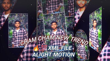 CHAM CHAM NEW TREND 🔥💯 XML FILE  ALIGHT MOTION XML NEW TRENDING XML FILE HINDI 💥 INSTA TREND