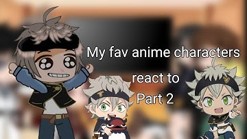 My fav anime characters react to each other||Part 2||Black clover