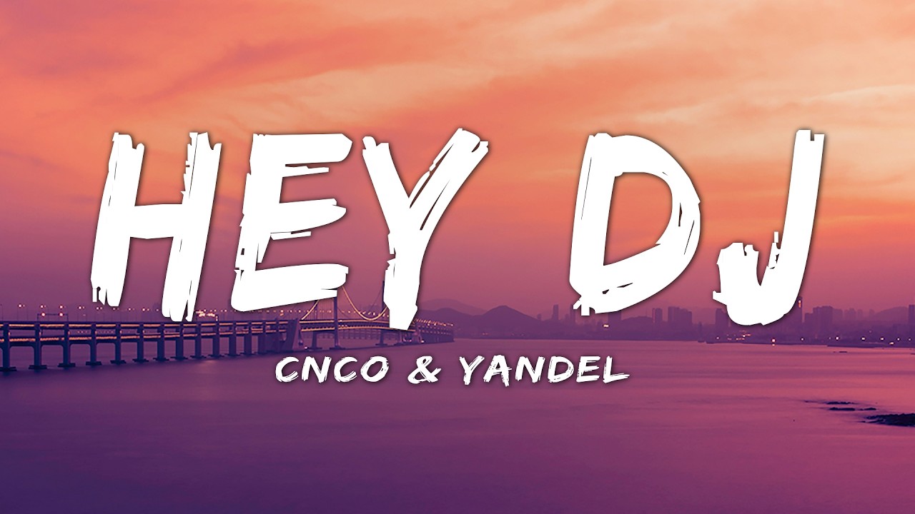 CNCO, Yandel - Hey DJ (Letra/Lyrics)