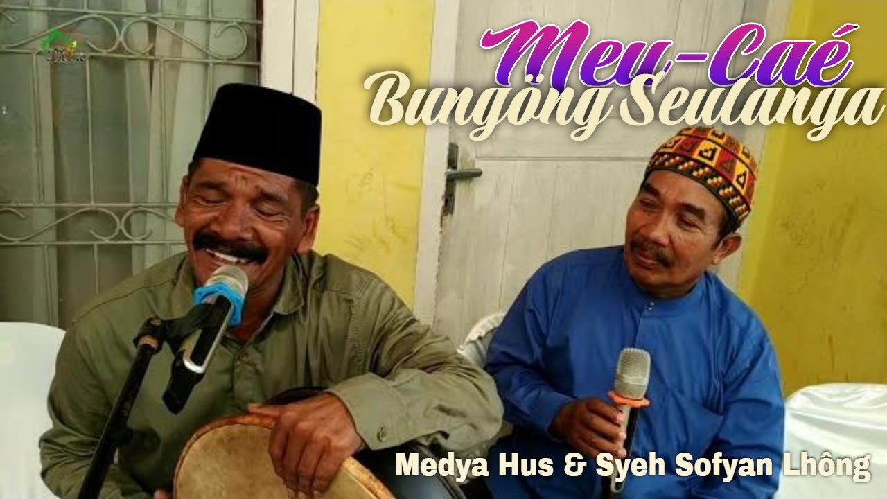Meucae - Bungöng Seulanga, Cek Medya Hus - Syeh Sofyan Lhông